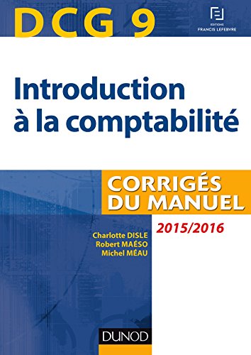 9782100727612: DCG 9 - Introduction  la comptabilit 2015/2016 - 7e d - Corrigs du manuel: Corrigs du manuel