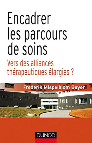 Beispielbild fr Encadrer les parcours de soins - Vers des alliances thrapeutiques largies: Vers des alliances thrapeutiques largies zum Verkauf von Ammareal