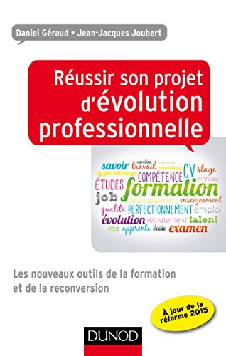 9782100729661: Russir son projet d'volution professionnelle - Les nouveaux outils de la formation: Les nouveaux outils de la formation et de la reconversion (Efficacit professionnelle)