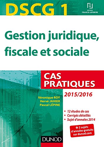 Stock image for DSCG 1 - Gestion juridique, fiscale et sociale - 2015/2016 - 6e d. - Cas pratiques for sale by medimops