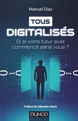 Stock image for Tous digitaliss - Et si votre futur avait commenc sans vous ?: Et si votre futur avait commenc sans vous ? for sale by Ammareal