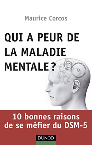 9782100738533: Qui a peur de la maladie mentale? 10 bonnes raisons de se mfier du DSM-5: 10 bonnes raisons de se mfier du DSM-5