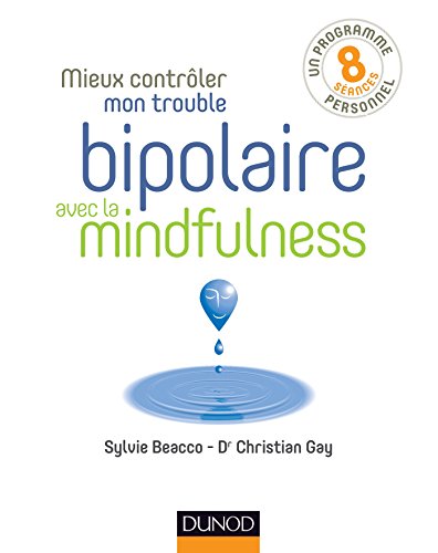 9782100741366: Mieux contrler mon trouble bipolaire avec la mindfulness
