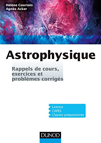 Beispielbild fr Astrophysique - Rappels de cours, exercices et problmes corrigs zum Verkauf von medimops