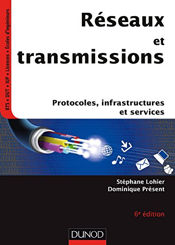 9782100742608: Rseaux et transmissions - 6e ed - Protocoles, infrastructures et services: Protocoles, infrastructures et services