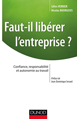 9782100743018: Faut-il librer l'entreprise ? Confiance, responsabilit et autonomie au travail: Confiance, responsabilit et autonomie au travail