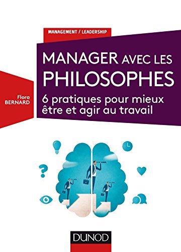 9782100743544: Manager avec les philosophes - 6 pratiques pour mieux tre et agir au travail: 6 pratiques pour mieux tre et agir au travail