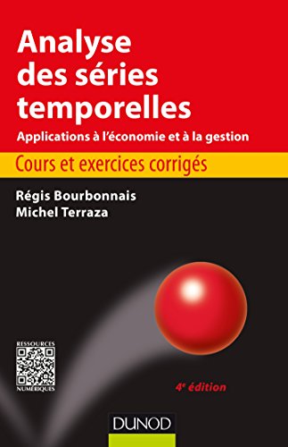 Imagen de archivo de Analyse des sries temporelles - 4e d. - Cours et exercices corrigs: Cours et exercices corrigs - Applications  l'conomie et  la gesti a la venta por Ammareal