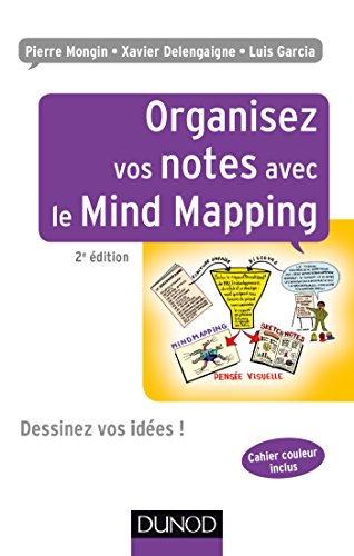 9782100746002: Organisez vos notes avec le Mind Mapping - 2e d. - Dessinez vos ides !: Dessinez vos ides !