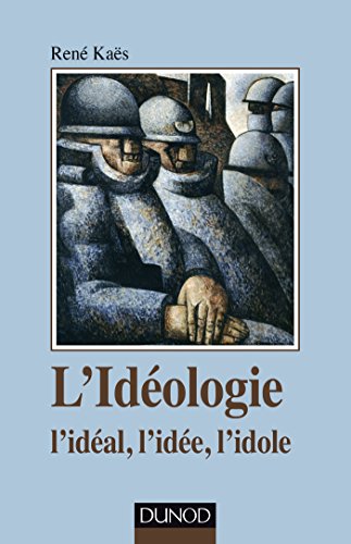 Beispielbild fr L'idologie : L'idal, L'ide, L'idole zum Verkauf von RECYCLIVRE