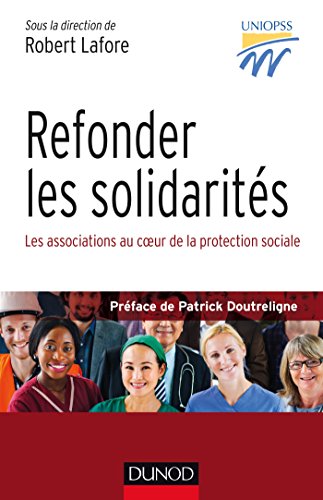 Beispielbild fr Refonder Les Solidarits : Les Associations Au Coeur De La Protection Sociale zum Verkauf von RECYCLIVRE