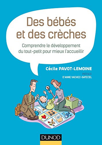 Beispielbild fr Des bbs et des crches - Comprendre le dveloppement du tout-petit pour mieux l`accueillir: Comprendre le dveloppement du tout-petit pour mieux l`accueillir zum Verkauf von Buchpark