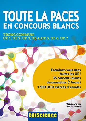 Stock image for Toute la PACES en concours blancs - Tronc commun : UE 1, UE 2, UE 3, UE 4, UE 5, UE 6, UE 7: Tronc commun : UE 1, UE 2, UE 3, UE 4, UE 5, UE for sale by Ammareal