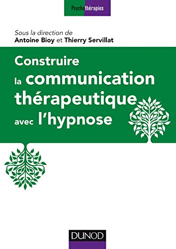 Beispielbild fr Construire la communication thrapeutique avec l'hypnose zum Verkauf von Ammareal