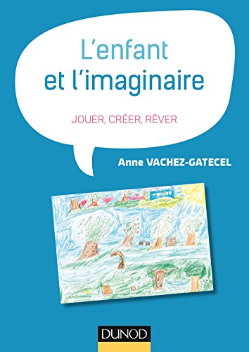 Beispielbild fr L'enfant et l'imaginaire - Jouer, crer, rver zum Verkauf von medimops