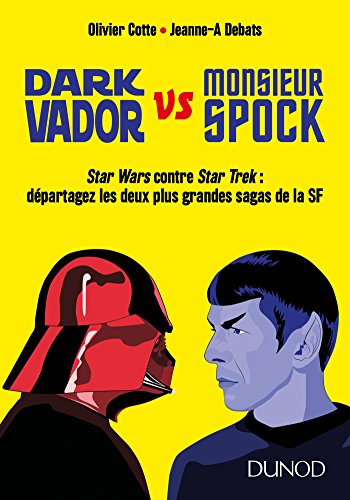 Stock image for Dark Vador vs Monsieur Spock: Star Wars contre Star Trek : d partagez les deux plus grandes sagas de la SF for sale by WorldofBooks