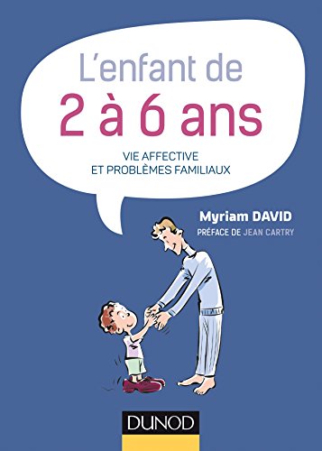 L'enfant de 2 à 6 ans - 7e éd. - Vie affective et problèmes familiaux: Vie affective et problèmes familiaux