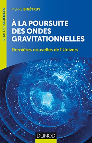 Stock image for A la poursuite des ondes gravitationnelles - 2e d. - Dernires nouvelles de l'Univers for sale by medimops