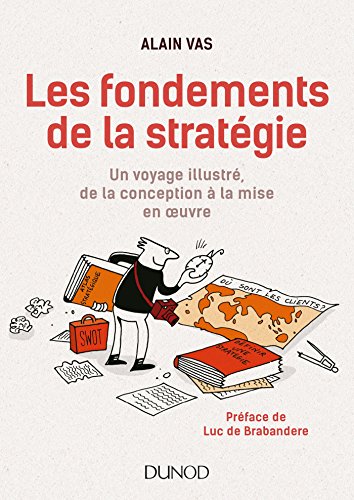 Beispielbild fr Les fondements de la stratgie - Un voyage illustr, de la conception  la mise en oeuvre zum Verkauf von medimops