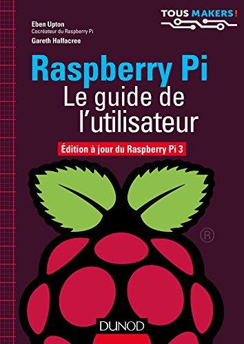 Beispielbild fr Raspberry Pi - Le guide de l'utilisateur - Edition  jour de Raspberry Pi 3 zum Verkauf von medimops