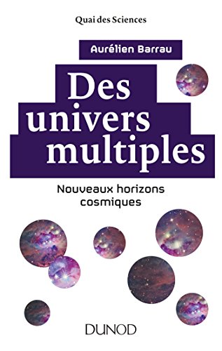 9782100763382: Des univers multiples - 2e d. - Nouveaux horizons cosmiques: Nouveaux horizons cosmiques