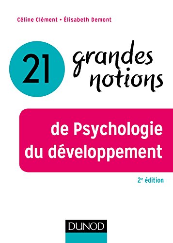 Stock image for 21 grandes notions de Psychologie du dveloppement - 2e d. for sale by Ammareal