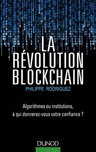 Beispielbild fr La Rvolution Blockchain - Algorithmes ou institutions,  qui donnerez-vous votre confiance? zum Verkauf von medimops