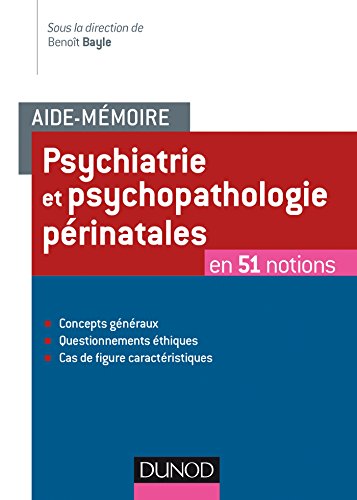 Beispielbild fr Aide-mmoire - Psychiatrie et psychopathologie prinatales - en 50 notions: en 51 notions zum Verkauf von Gallix