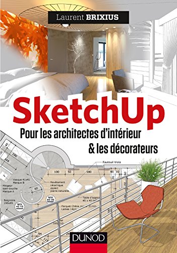 SketchUp - Pour les architectes d'intérieur et les décorateurs - Brixius, Laurent