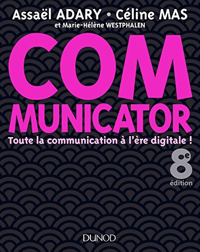 9782100775019: Communicator - 8e d. - Toute la communication  l're digitale !: Toute la communication  l're digitale ! (French Edition)