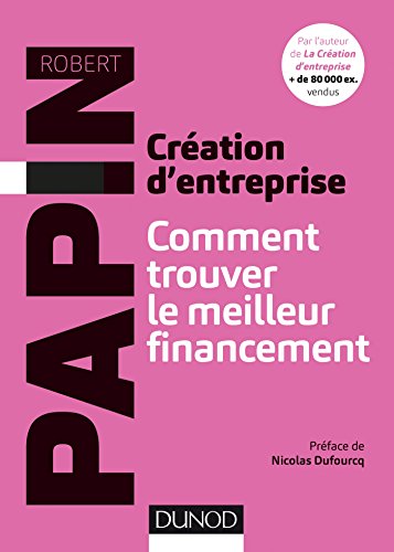 Stock image for Cration d'entreprise : Comment trouver le meilleur financement [Broch] Papin, Robert for sale by BIBLIO-NET