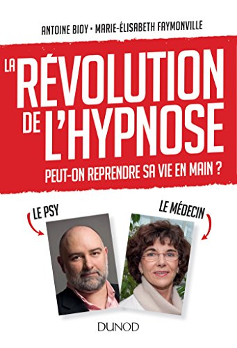 9782100778133: La rvolution de l'hypnose - Pour reprendre sa vie en main: Peut-on reprendre sa vie en main ? (Hors Collection)