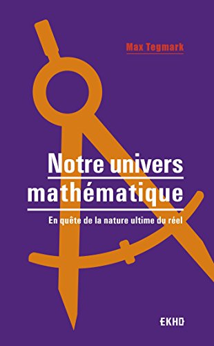 Stock image for Notre univers mathmatique - En qute de la nature ultime du rel: En qute de la nature ultime du rel (EKHO) (French Edition) for sale by Gallix