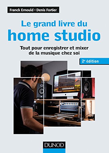 Beispielbild fr Le grand livre du home studio - 2e d. - Tout pour enregistrer et mixer de la musique chez soi zum Verkauf von Ammareal