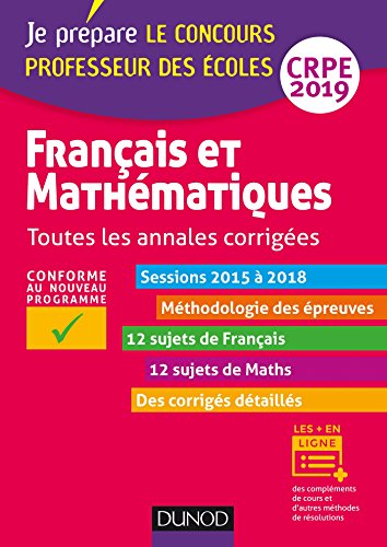 Stock image for Franais et mathmatiques - Toutes les annales corriges - CRPE 2019 - Sessions 2015  2018 for sale by Ammareal