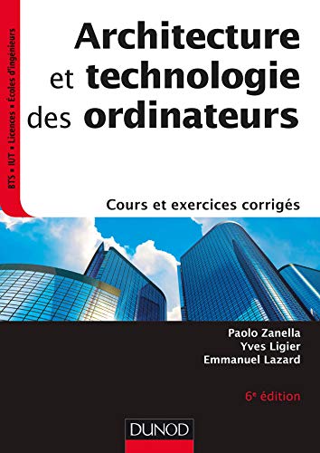 Beispielbild fr Architecture et technologie des ordinateurs - 6e d. - Cours et exercices corrigs: Cours et exercices corrigs zum Verkauf von Gallix