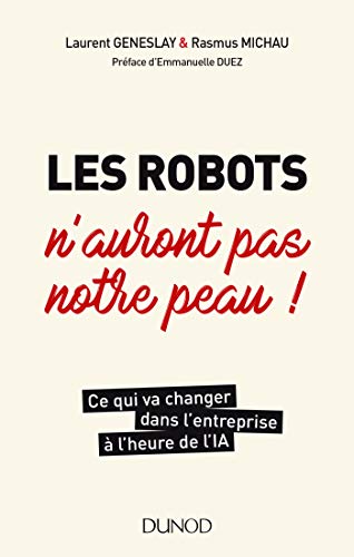 Beispielbild fr Les Robots N'auront Pas Notre Peau ! : Ce Qui Va Changer Dans L'entreprise  L'heure De L'ia zum Verkauf von RECYCLIVRE