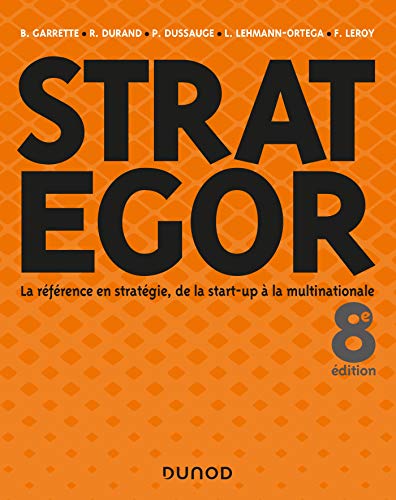 Beispielbild fr Strategor - 8e d. - Toute la stratgie de la start-up  la multinationale: Toute la stratgie de la start-up  la multinationale zum Verkauf von Gallix