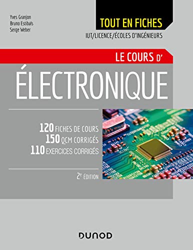 Imagen de archivo de Electronique - Le cours - 2e d. - 120 fiches de cours, QCM et exercices corrigs: 120 fiches de cours, QCM et exercices corrigs Granjon, Yves; Estibals, Bruno et Weber, Serge a la venta por BIBLIO-NET