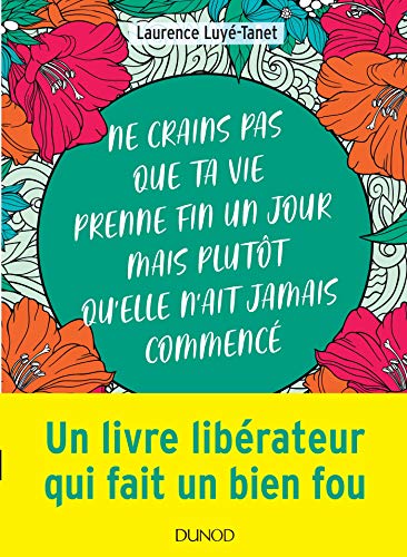 Beispielbild fr Ne crains pas que ta vie prenne fin un jour mais plutt qu'elle n'ait jamais commenc [Broch] Luy-Tanet, Laurence zum Verkauf von BIBLIO-NET