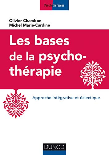9782100793501: Les bases de la psychothrapie - 3e d. - Approche intgrative et clectique: Approche intgrative et clectique