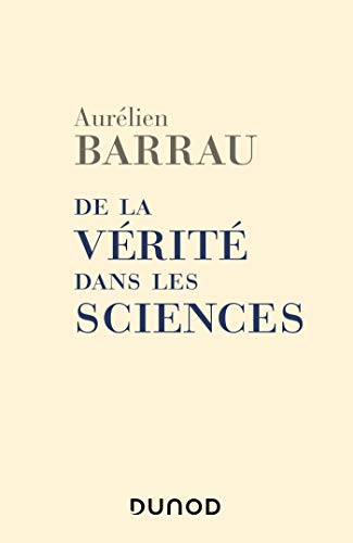 Stock image for De la vrit dans les sciences Barrau, Aurlien for sale by BIBLIO-NET