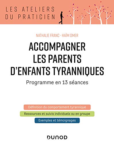 Stock image for Accompagner les parents d'enfants tyranniques - Programme en 13 sances: Programme en 13 sances for sale by GF Books, Inc.