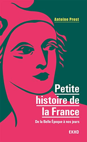 9782100800360: Petite histoire de la France - 8e d. - De la Belle Epoque  nos jours: De la Belle Epoque  nos jours