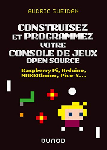 Beispielbild fr Construisez et programmez votre console de jeux open source: Raspberry Pi, Arduino, MAKERbuino, Pico-8. zum Verkauf von GF Books, Inc.