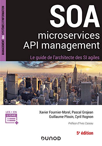 9782100807383: SOA, microservices, API management: Le guide de l'architecte d'un SI agile