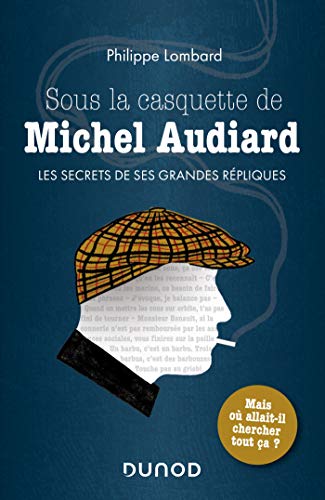 Stock image for Sous la casquette de Michel Audiard - Les secrets de ses grandes rpliques: Les secrets de ses grandes rpliques for sale by GF Books, Inc.