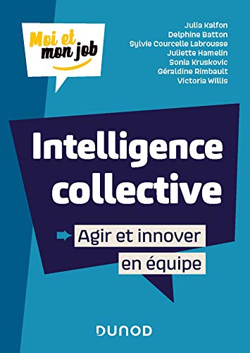 Beispielbild fr Intelligence collective : Agir et innover en quipe zum Verkauf von Gallix