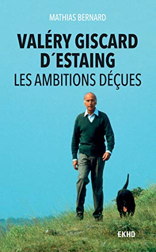 9782100808786: Valry Giscard d'Estaing: Les ambitions dues (Ekho)