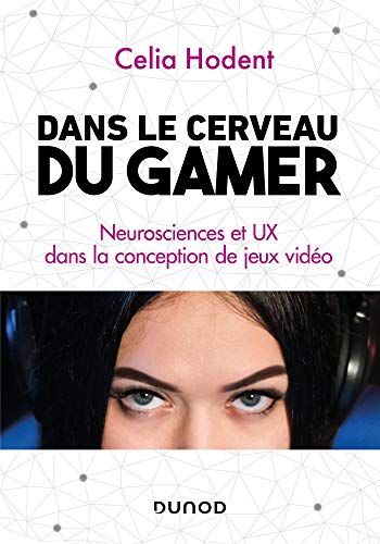 Stock image for Dans le cerveau du gamer - Neurosciences et UX dans la conception de jeux vido: Neurosciences et UX dans la conception de jeux vido for sale by Gallix